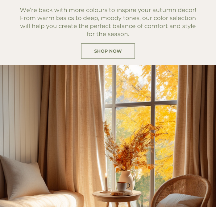 We’re back with more colours to inspire your autumn decor! From warm basics to deep, moody tones, our color selection will help you create the perfect balance of comfort and style for the season.